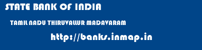 STATE BANK OF INDIA  TAMIL NADU THIRUVALLUR MADAVARAM   banks information 